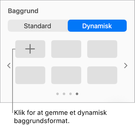 Knappen Dynamisk er valgt under Baggrund i indholdsoversigten Format med knappen Tilføj format.