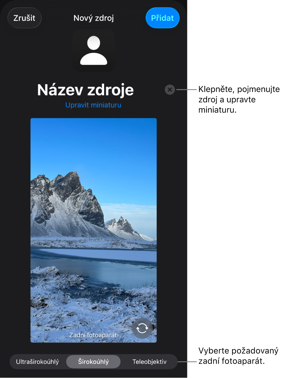 Okno „Nový zdroj“ s ovládacími prvky pro změnu názvu zdroje a úpravu miniatury nad živým náhledem z fotoaparátu. Pokud má iPhone více zadních fotoaparátů, tlačítka pro jejich výběr se zobrazí u dolního okraje obrazovky.