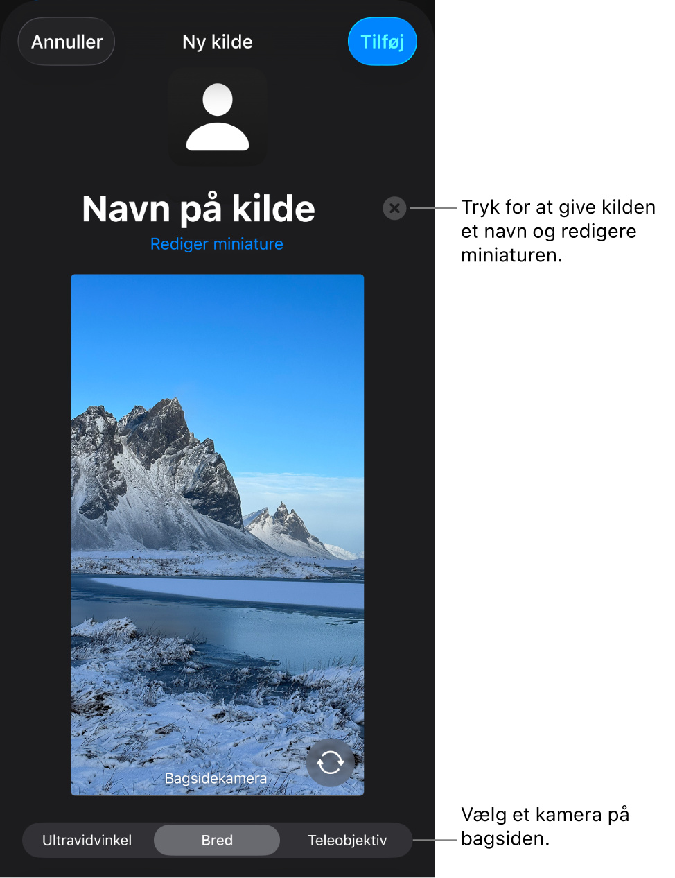 Vinduet Ny kilde med betjeningsmuligheder til ændring af kildens navn og miniature over et liveeksempel fra kameraet. Hvis din iPhone har flere bagsidekameraer, vises der knapper til at vælge dem nederst på skærmen.