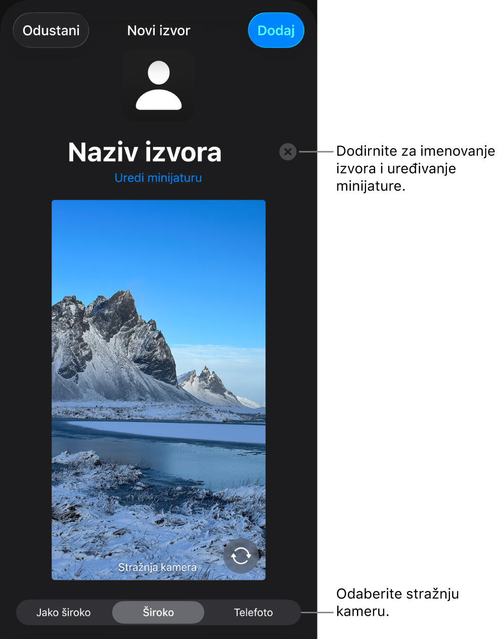 Prozor Novi izvor s naredbama za promjenu naziva i minijature izvora iznad pregleda uživo s kamere. Ako vaš iPhone ima više stražnjih kamera, tipke za njihov odabir pojavit će se na dnu zaslona.