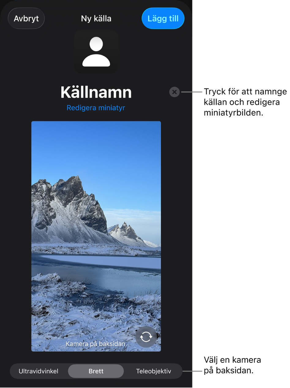 Fönstret Ny källa med reglage för att ändra källans namn och miniatyr ovanför en liveförhandsvisning från kameran. Om din iPhone har flera kameror på baksidan kommer knappar för att välja dem att visas längst ned på skärmen.