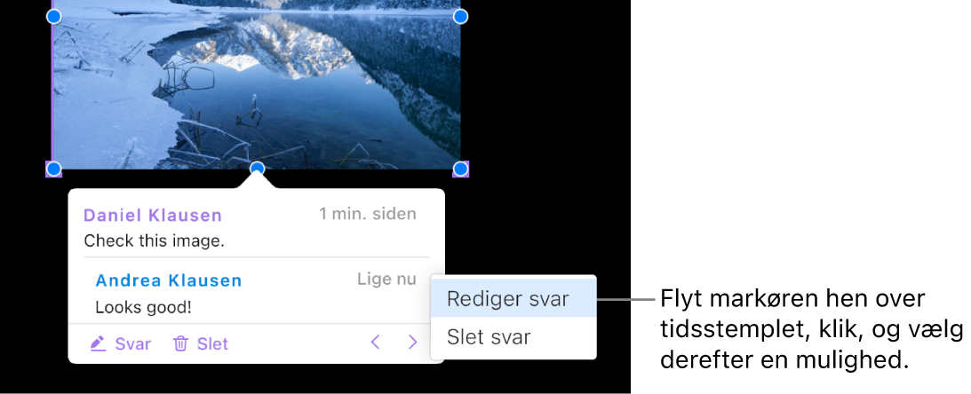 En kommentar med et svar, og markøren over tidsstemplet til svaret. På en lokalmenu vises to muligheder: Rediger svar og Slet svar.
