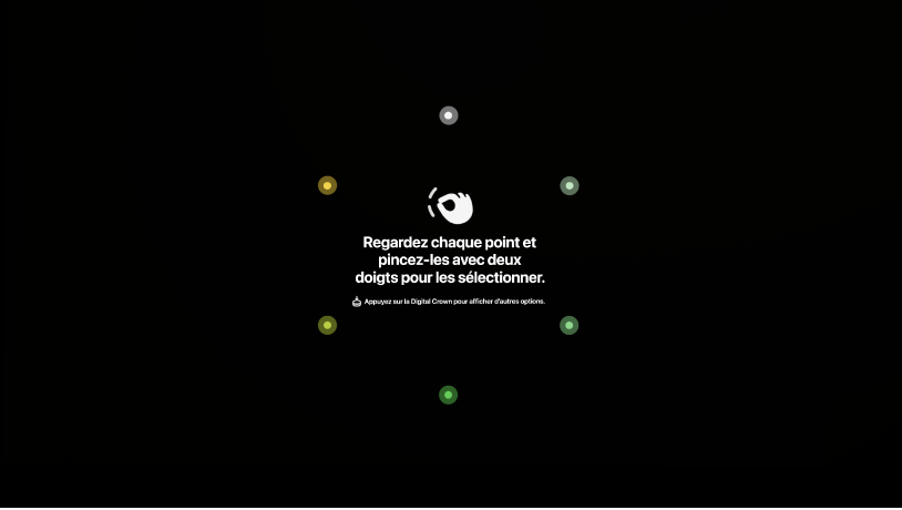 La vue de configuration des yeux, avec des instructions demandant de regarder chaque point et de rapprocher vos doigts pour le sélectionner ou d’appuyer sur la Digital Crown pour afficher plus d’options.
