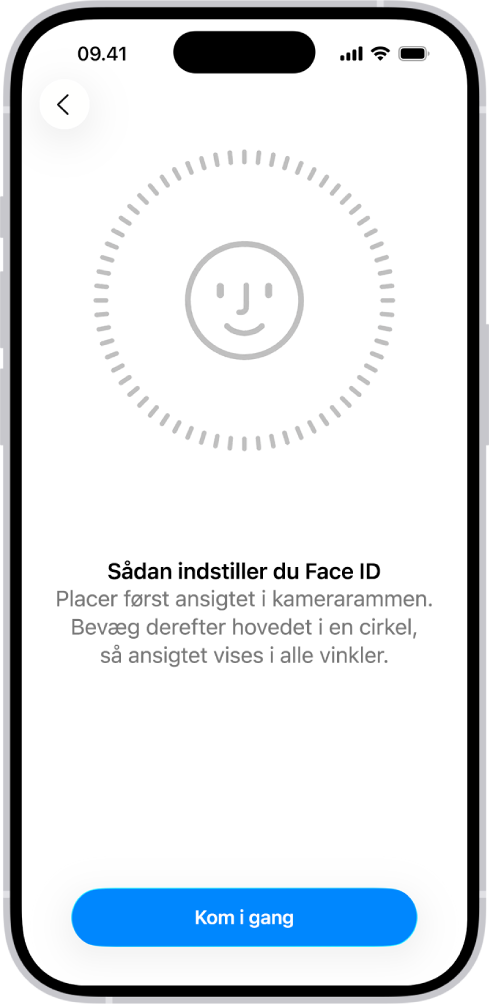 Skærmen til indstilling af genkendelse med Face ID. Der vises en smiley omsluttet af en cirkel på skærmen. Teksten nedenunder instruerer brugeren i at bevæge hovedet langsomt for at gøre cirklen færdig. Knappen Kom i gang vises nederst på skærmen.