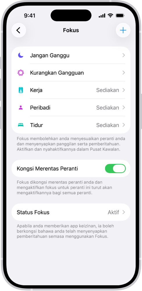 Skrin menunjukkan lima pilihan Fokus yang disediakan—Jangan Ganggu, Tiada mesej semasa panggilan, Tidur, Peribadi dan Kerja. Pilihan Kongsi Merentas Peranti aktif, yang membenarkan seting Fokus sama untuk digunakan merentas peranti Apple anda.