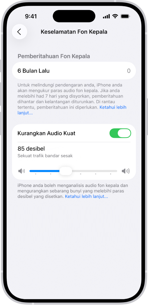Skrin Keselamatan Fon Kepala, menunjukkan bilangan pemberitahuan fon kepala dihantar dalam tempoh 6 bulan sebelumnya, pilihan Kurangkan Audio Kuat, gelangsar untuk menukarkan paras desibel maksimum dan had desibel dipilih iaitu 85 desibel.