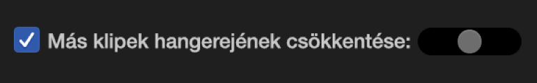 Bejelölt „Más klipek hangerejének csökkentése” jelölőnégyzet