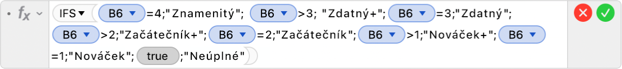 Editor vzorců zobrazující vzorec =IFS(B6=4;"Znamenitý"; B6>3;"Zdatný+";B6=3;"Zdatný";B6>2;"Začátečník+";B6=2;"Začátečník";B6>1;"Nováček+";B5=1;"Nováček";TRUE;"Neúplné")