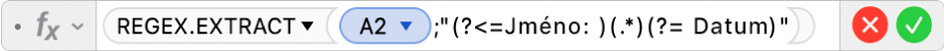Editor vzorců zobrazující vzorec =REGEX.EXTRACT(A2;"(?<=Jméno: )(.*)(?= Datum)"