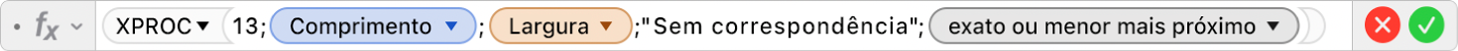 O editor de fórmulas a mostrar a fórmula =XPROC(13;Comprimento;Largura;"Sem correspondência";-1).