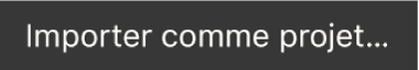 Bouton « Importer en tant que projet » de la Touch Bar