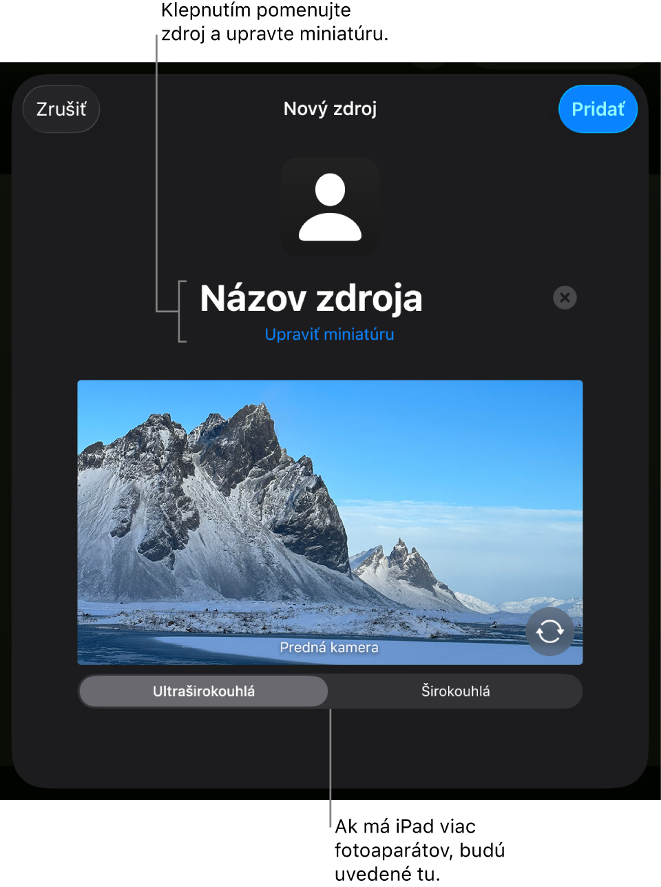 Okno Nový zdroj s ovládacími prvkami na zmenu názvu a miniatúry zdroja nad živým náhľadom z kamery. Ak je na vašom iPade viac zadných kamier, tlačidlá na ich výber sa zobrazia v spodnej časti obrazovky.