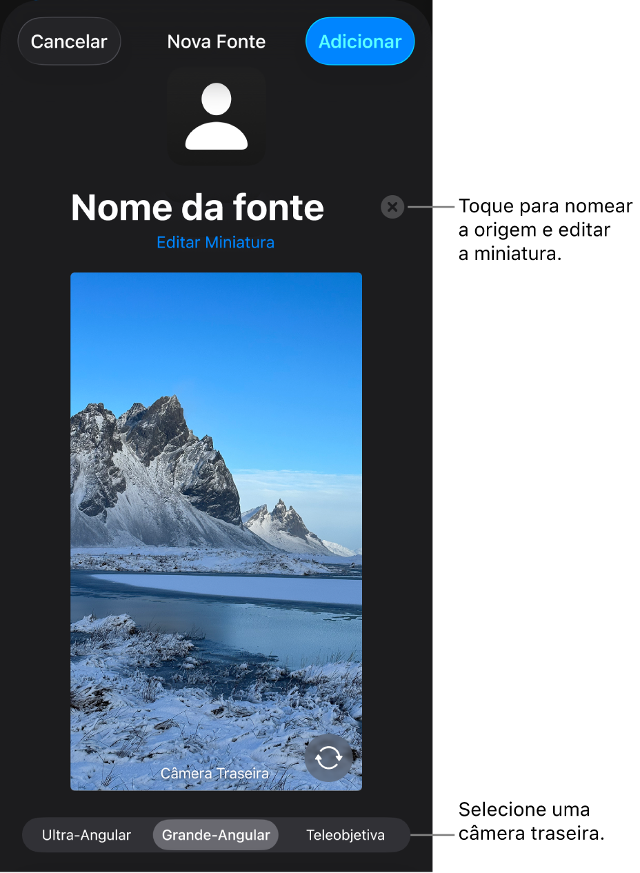 A janela Nova Origem, com controles para alterar o nome e a miniatura da origem acima de uma pré-visualização em tempo real da câmera. Se o iPhone tiver mais de uma câmera traseira, botões para selecioná-las serão exibidos na parte inferior da tela.