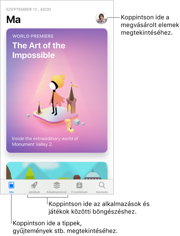 Az App Store Ma képernyője, amelyen egy kiemelt alkalmazás látható. A profilkép – amelyre koppintva megtekintheti a vásárlásokat – a jobb felső sarokban van. Alul balról jobbra a következő lapok láthatók: Ma, Játékok, Alkalmazások, Frissítések és Keresés.