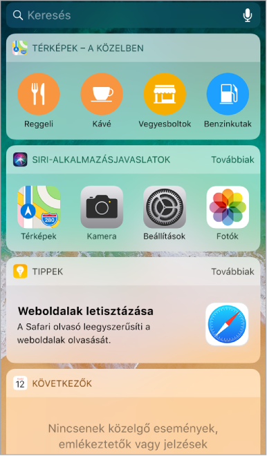 A Mai nap nézet, amelyen a Térképek – a közelben, a Siri Alkalmazásjavaslatok, a Tippek és a Következők widget látható.