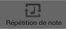 Figure. Bouton Répétition de note.